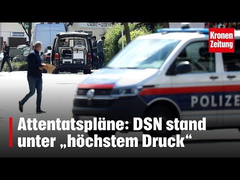 Attentatspläne: DSN stand unter „höchstem Druck“ | krone.tv NEWS