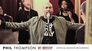 Video thumbnail of ""My Worship" - Phil Thompson (OFFICIAL) Session Recording"