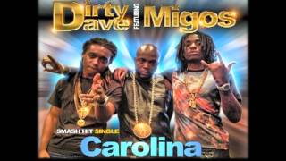 Dirty Dave ft Migos- Carolina @DirtyDaveDDE @MigosATL