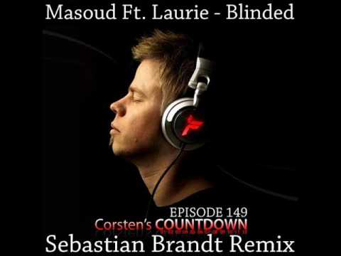 Ferry Corsten's Countdown 149 Masoud ft Laurie - Bllinded (Sebastian Brandt Remix)
