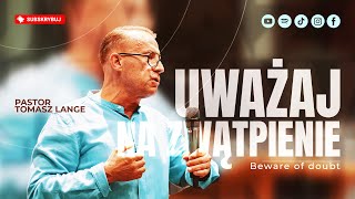 UWAŻAJ NA ZWĄTPIENIE▫️Beware of doubt | Pastor Tomasz Lange