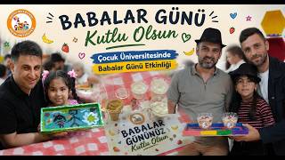 Çocuk Üniversitesinde Babalar Günü Etkinliği