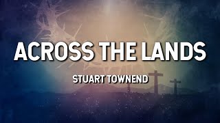 Across the Lands- Stuart Townend (Lyric Video)