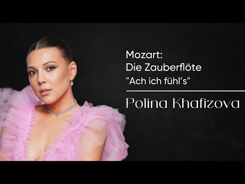 Mozart: Die zauberflöte - “Ach ich fühl‘s”, Khafizova Polina