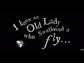I Knew An Old Lady Who Swallowed A Fly