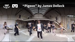 Pigeon - James Delleck [360 video clip]