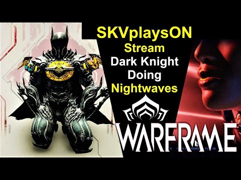 SKVplaysON - Dark Knight Doing Nightwaves, Stream [English] PC Gameplay