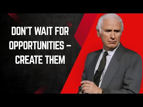 Don't Wait For Opportunity, Create It Yourself#jimrohn