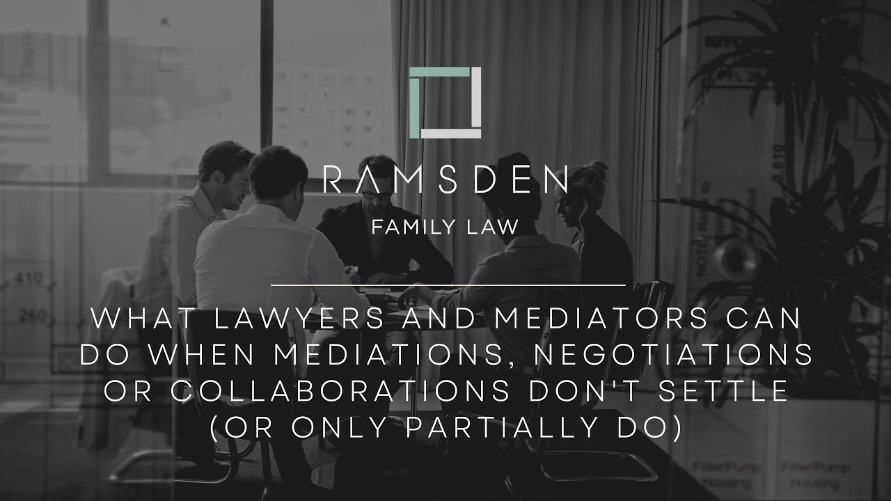 What Lawyers and Mediators Can Do When Mediations, Negotiations or Collaborations Don't Settle