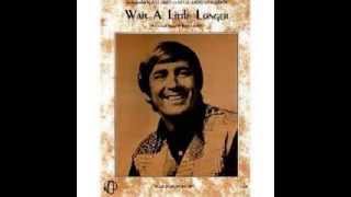 Ray Griff -  Wait A Little Longer