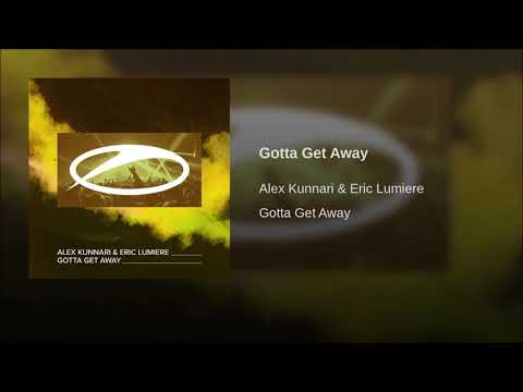 Alex Kunnari Feat. Eric Lumiere - Gotta Get Away