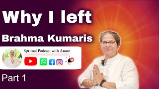 Going Beyond II Why I left Brahma Kumaris II Spiritual Podcast with Anant