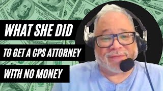 What She Did To Get A CPS Attorney With No Money!!!!