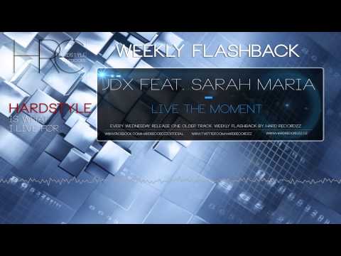 Weekly Flashback - JDX feat. Sarah Maria - Live The Moment (Week #6) |HD;HQ|