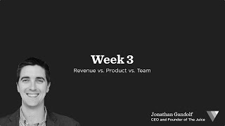 Week 3 — Revenue vs. Product vs. Team