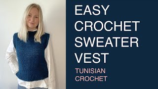 Easy Crochet Sweater Vest (Tunisian knit stitch)
