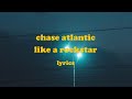 LIKE A ROCKSTAR Chase Atlantic Lyrics