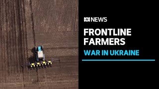 Ukrainian farmers battle to keep their war-torn country fed | ABC News