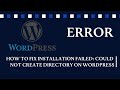 How To Fix Installation Failed Could Not Create Directory On WordPress MacOS