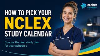 How to Choose the Right NCLEX Study Calendar in Archer Review
