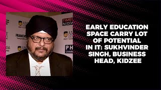 Early education space carry lot of potential in it: Sukhvinder Singh, Business Head, Kidzee image