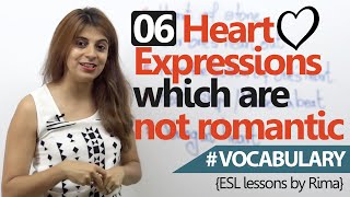 Learn English - 06 Heart expressions in English which are not romantic. ( English Vocabulary Lesson)