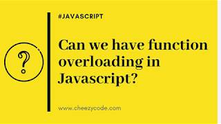 Can We Have Function Overloading In JavaScript