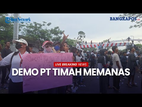 🔴 Demo PT Timah Memanas