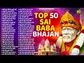 Top 50 साईं बाबा भजन Nonstop Sai Baba Ke Bhajan Sai Baba Songs Sai Baba Bhajan