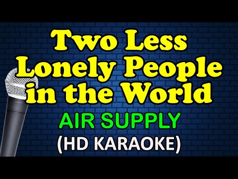 TWO LESS LONELY PEOPLE - Air Supply (HD Karaoke)