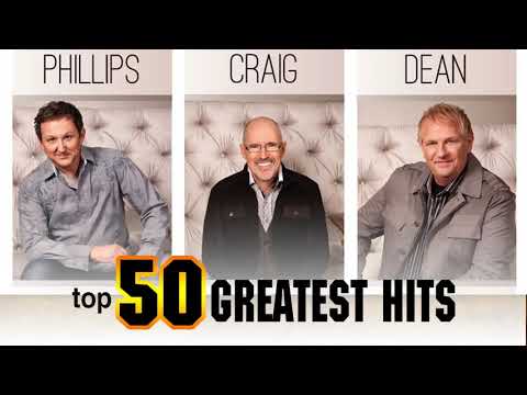 Full Album Of Phillips, Craig & Dean Collection - Best Worship Songs Of Phillips, Craig & Dean Ever