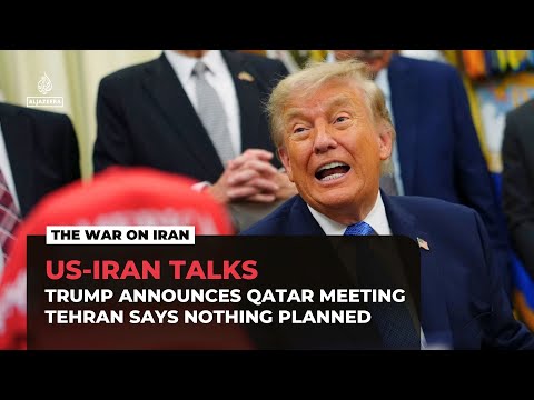 Trump announces Iran talks in Qatar; Tehran says nothing planned