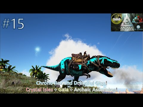 Gaia Archaic Isles E15 Chrono Rex and Dreadful Giga  - Crystal isles + Gaia + Archaic Ascension