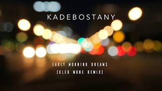 Kadebostany - Early Morning Dreams (Kled Mone Remix) (Lyric Video)