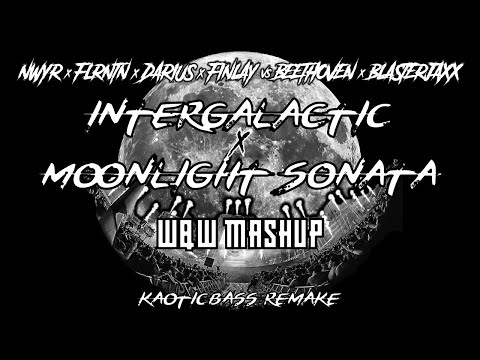 NWYR vs Blasterjaxx - InterGalactic vs Moonlight Sonata (W&W Mashup)[KAOTICBASS Remake]