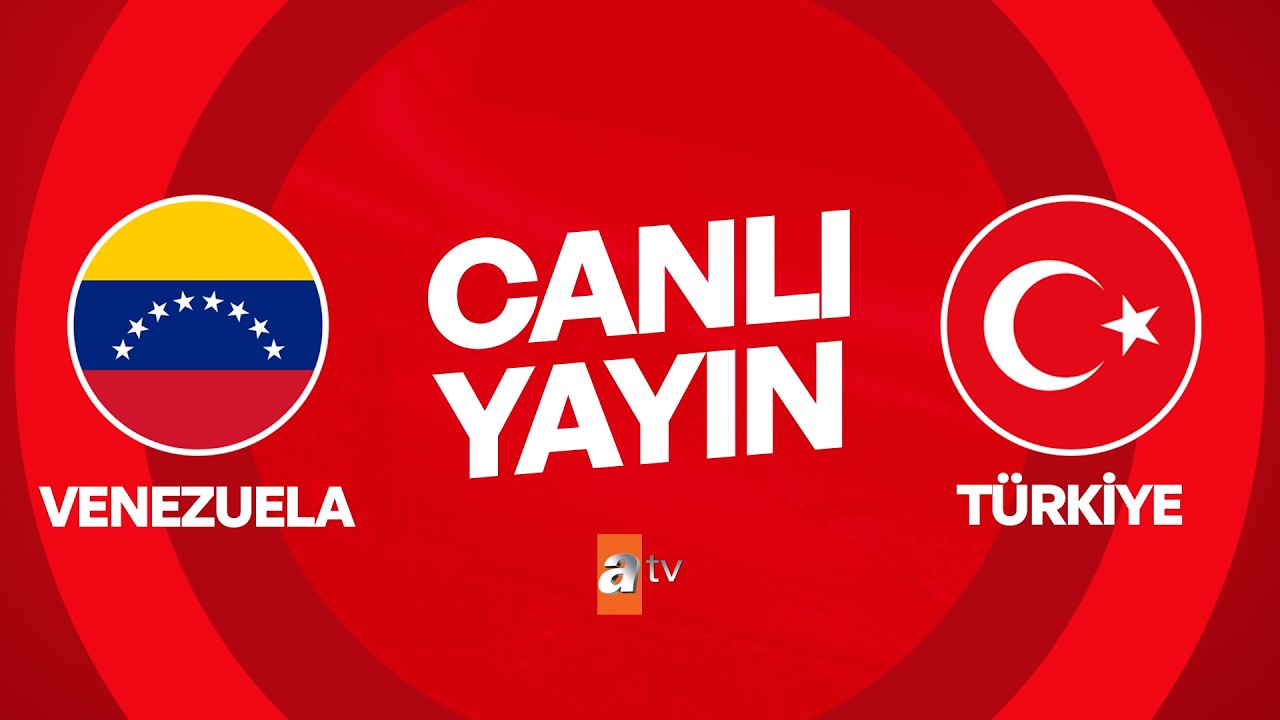 Venezuela - Türkiye Hazırlık Maçı Birazdan CANLI YAYINDA atv'de