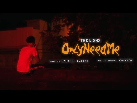 The Lionx - OnlyNeedMe (Video Oficial)