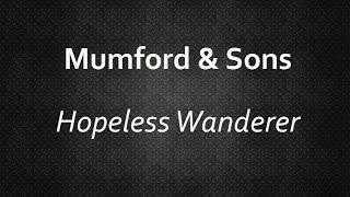 Mumford &amp; Sons - Hopeless Wanderer [Lyrics] | Lyrics4U