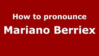 How to pronounce Mariano Berriex