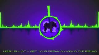 [Trap]Missy Elliot - Get Your freak On (Gold Top Remix)