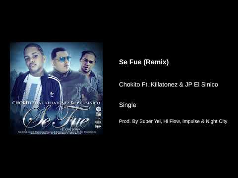 Se Fue (Remix) - Chokito Ft. Killatonez & JP El Sinico