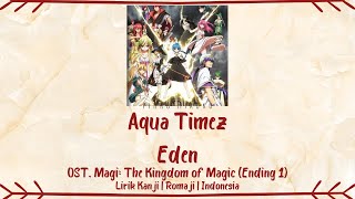 Aqua Timez - Eden | OST. Magi: The Kingdom of Magic (ED 1) | LIRIK KANJI/ROMAJI/INDONESIA