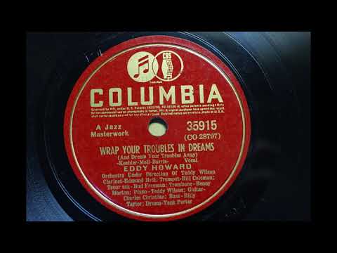 Eddy Howard [WRAP YOUR TROUBLES IN DREAMS] 1940,