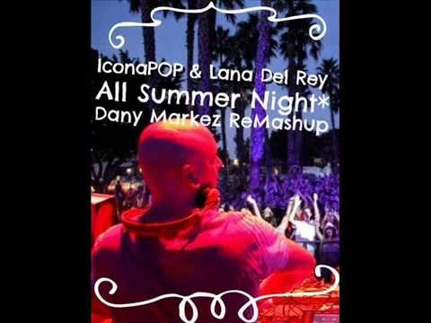 Icona Pop & Lana del rey   All Summer Night ( Dany Markez mashup )