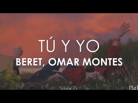 Beret, Omar Montes - Tú y yo (Letra)