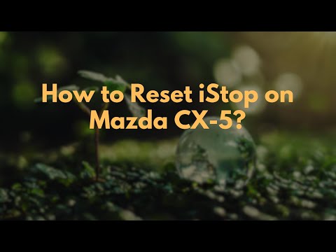 How to Reset iStop on Mazda CX-5?