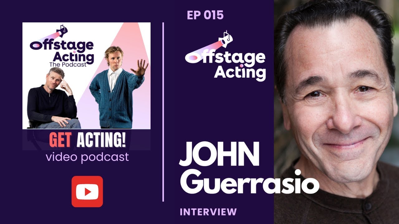 EP 015:  INTERVIEW - JOHN GUERRASIO • The Offstage Acting Podcast • With Todd Kramer
