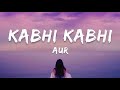 AUR Kabhi Kabhi Lyrics