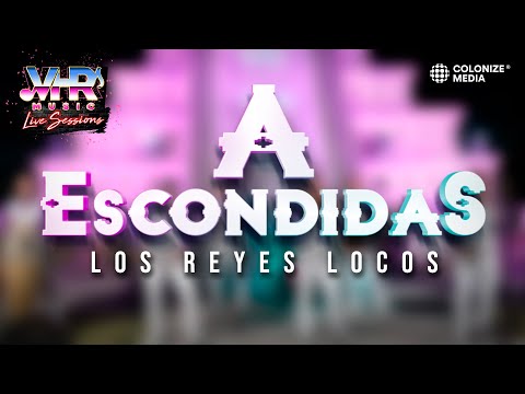 Los Reyes Locos - A Escondidas (En Vivo)