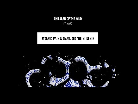 Steve Angello & Mako – Children Of The Wild (Stefano Pain & Emanuele Antimi Remix)